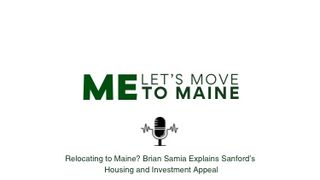 Relocating to Maine? Brian Samia Explains Sanford’s Housing and Investment Appeal (Podcast)