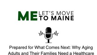 Be Prepared for What Comes Next: Why Aging Adults and Their Families Need a Healthcare Game Plan Before Relocating (Podcast)